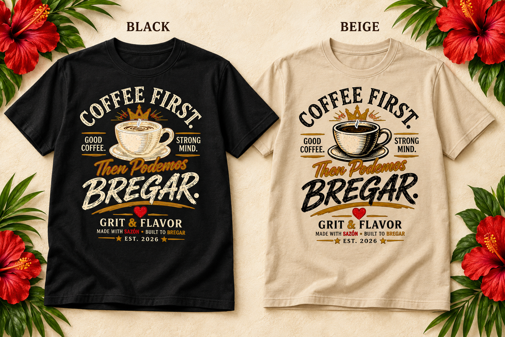 Coffee First, Then Podemos Bregar T-Shirt